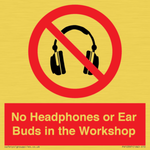 No Headphones or Ear Buds in the Workshop